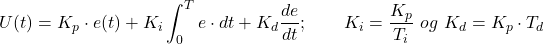 \begin{equation*}  U(t) =K_p\cdot e(t)+K_i \int_0^T e\cdot dt + K_d \frac{de}{dt};\qquad    K_i =\frac{K_p}{T_i}\  og\    K_d= K_p\cdot T_d  \end{equation*}